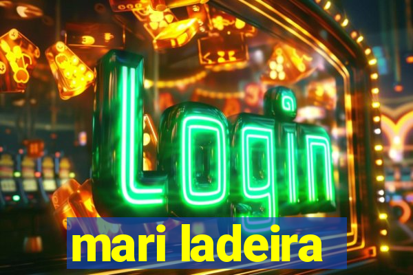 mari ladeira